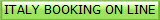ITALY BOOKING ON LINE
